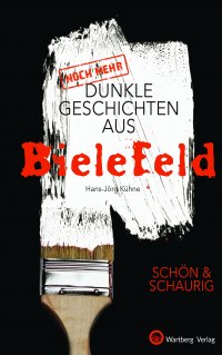 (Noch mehr) Dunkle Geschichten aus Bielefeld
