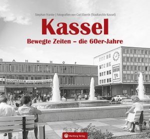 Kassel. Bewegte Zeiten – die 60er Jahre