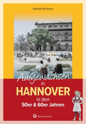 Aufgewachsen in Hannover in den 50er & 60er Jahren