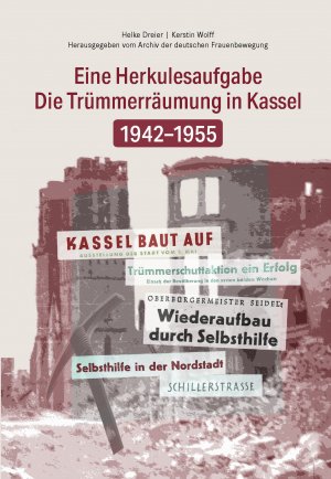 Die Trümmerbeseitigung in Kassel 1942-1955